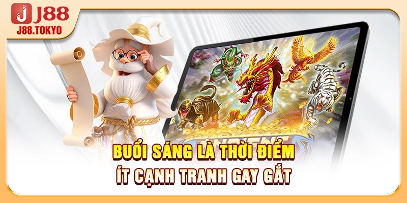 Buổi sáng là thời điểm ít cạnh tranh gay gắt