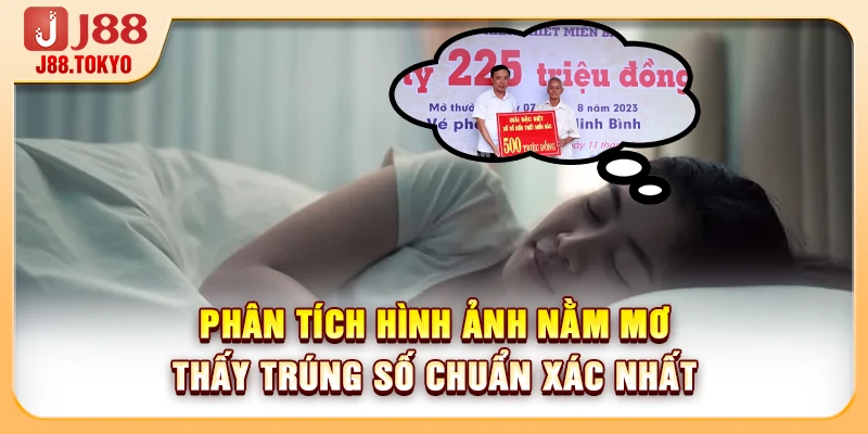 Nằm Mơ Thấy Trúng Số Cùng Giải Mã Điềm Báo Ý Nghĩa 6 Phân tích hình ảnh nằm mơ thấy trúng số chuẩn xác nhất